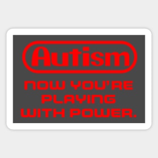 Autism Now you're playing with power! Magnet